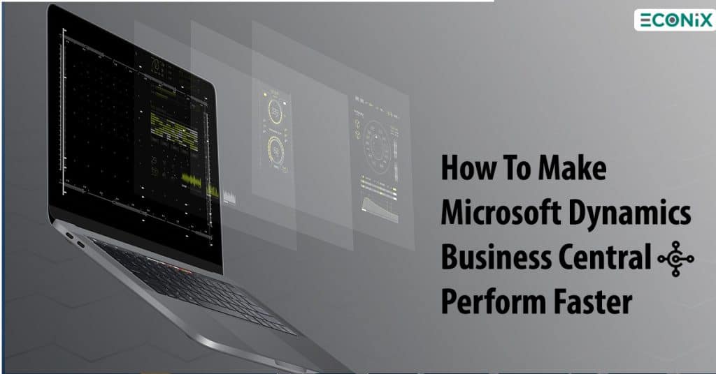 How To Make Microsoft Dynamics Business Central Perform Faster -Econix blog post