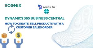 Dynamics 365 Business Central – How to create Sell Products with a Customer Sales Order